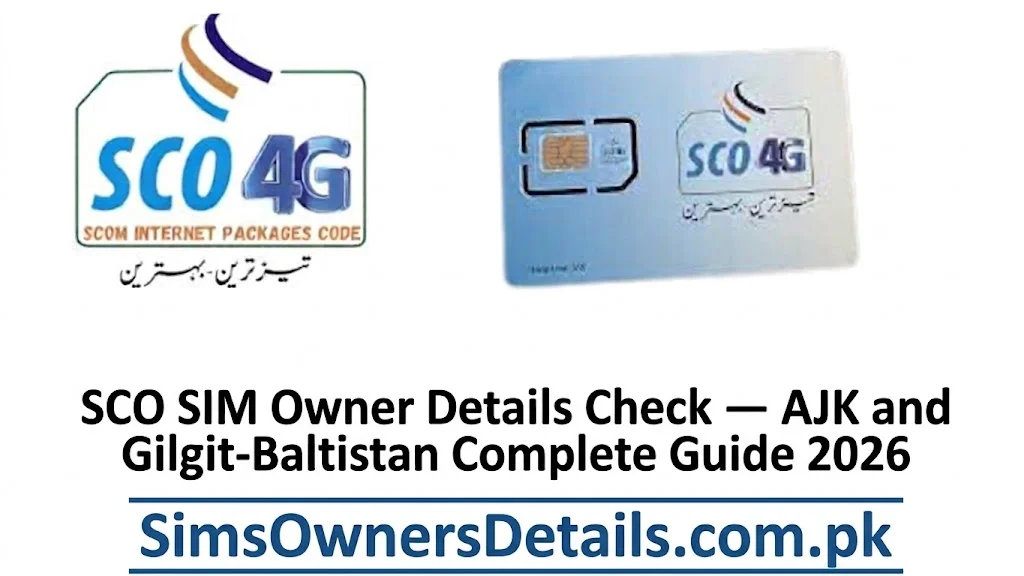SCO SIM Owner Details Check — AJK and Gilgit-Baltistan Complete Guide 2026